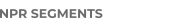 NPR SEGMENTS
